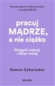 Pracuj mądrze, a nie ciężko  