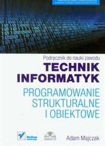 Technik informatyk Programowanie strukturalne i obiektowe Podręcznik do nauki zawodu z płytą CD books in polish