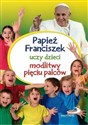 Papież Franciszek uczy dzieci modlitwy... pl online bookstore