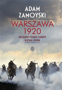 Warszawa 1920 Nieudany podbój Europy. Klęska Lenina Polish Books Canada
