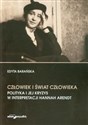 Człowiek i świat człowieka Polityka i jej kryzys w interpretacji Hannah Arendt  