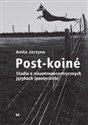 Post-koiné Studia o nieantropocentrycznych językach (poetyckich) online polish bookstore