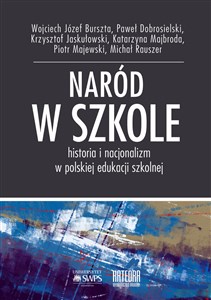 Naród w szkole Historia i nacjonalizm w polskiej edukacji szkolnej bookstore