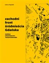 Zachodni front śródmieścia Gdańska Studium urbanistyczno-konserwatorskie - Łukasz Bugalski