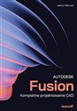 Autodesk Fusion. Kompletne projektowanie CAD  