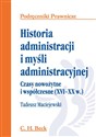 Historia administracji i myśli administracyjnej Czasy nowożytne i współczesne (XVI - XX w.) Polish Books Canada