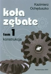 Koła zębate Tom 1 Konstrukcja 