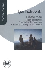 Pieśń i moc Pieśni codzienne Franciszka Karpińskiego w kulturze polskiej XIX i XX wieku bookstore