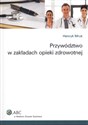 Przywództwo w zakładach opieki zdrowotnej pl online bookstore