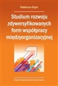 Studium rozwoju zdywersyfikowanych form współpracy międzyorganizacyjnej  