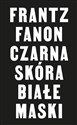 Czarna skóra białe maski - Franz Fanon