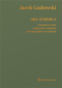 Ars Iuridica Rozprawy i eseje o procesie cywilnym, ustroju sądów i o sędziach buy polish books in Usa