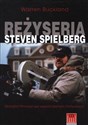 Reżyseria Steven Spielberg Warsztat filmowy we współczesnym Hollywood - Warren Buckland Polish Books Canada
