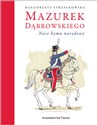 Mazurek Dąbrowskiego Nasz hymn narodowy - Małgorzata Strzałkowska - Polish Bookstore USA