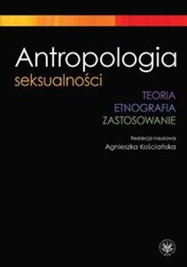 Antropologia seksualności  Teoria Etnografia Zastosowanie polish books in canada