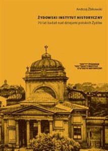 Żydowski Instytut Historyczny 70 lat badań nad dziejami polskich Żydów Pisane z perspektywy historyka Zagłady to buy in Canada