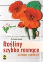 Rośliny szybko rosnące Gatunki i uprawa  