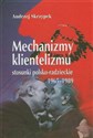 Mechanizmy klientelizmu Stosunki polsko-radzieckie 1965-1989  