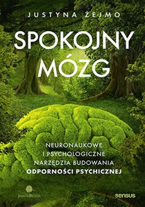 Spokojny mózg. Neuronaukowe i psychologiczne techniki budowania odporności psychicznej online polish bookstore