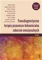 Transdiagnostyczna terapia poznawczo-behawioralna zaburzeń emocjonalnych. Ujednolicony protokół leczenia poradnik - Clair Cassiello-Robbins, David H. Barlow, Hannah T. Boettcher