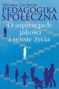 Pedagogika społeczna O aspiracjach jakości i sensie życia chicago polish bookstore