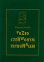 Przed czerwonym trybunałem - Roman Horyń online polish bookstore