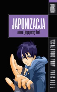 Japonizacja Anime i jego polscy fani Polish bookstore