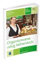 Organizowanie usług kelnerskich Zeszyt ćwiczeń Kwalifikacja T.10 Kelner. Szkoła ponadgimnazjalna - Renata Szajna, Danuta Ławniczak, Alina Ziaja