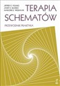 Terapia schematów Przewodnik praktyka - Jeffrey Young, Janet Klosko, Marjorie Weishaar