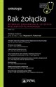 Rak żołądka W gabinecie lekarza specjalisty Wybrane zagadnienia leczenia wielodyscyplinarnego  