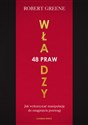 48 praw władzy Jak wykorzystać manipulację do osiągnięcia przewagi - Robert Greene