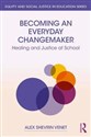 Becoming an Everyday Changemaker Healing and Justice at School Polish Books Canada