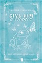 Give Him a Change - Wiktoria Stemplewska