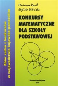 Konkursy matematyczne dla szkoły podstawowej Zbiór zadań z konkursów w województwie kujawsko-pomorskim pl online bookstore