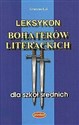 Leksykon bohaterów literackich dla szkół średnich bookstore