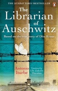 The Librarian of Auschwitz The heart-breaking international bestseller based on the incredible true story of Dita Kraus books in polish