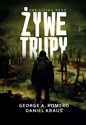 Żywe trupy - George A. Romero, Daniel Kraus