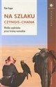 Na szlaku Czyngis-chana Wielka wędrówka przez krainę nomadów books in polish