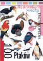 Encyklopedia Na ścieżkach wiedzy. 100 ptaków  