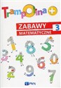 Trampolina+ Zabawy matematyczne 3 - Danuta Chrzanowska, Katarzyna Kozłowska  