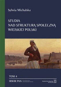 Studia nad strukturą społeczną wiejskiej Polski Tom. 4 Struktura społeczna a zmiany ról społecznych kobiet wiejskich Bookshop
