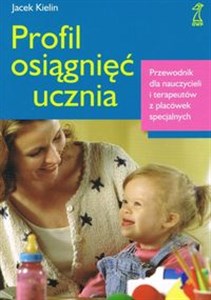 Profil osiągnięć ucznia Przewodnik dla nauczycieli i terapeutów z placówek specjalnych - Polish Bookstore USA