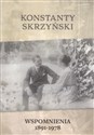 Wspomnienia 1891-1978 Konstanty Skrzyński  - Konstanty Skrzyński, Mariusz A. Wolf