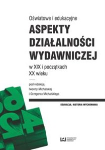 Oświatowe i edukacyjne aspekty działalności wydawniczej w XIX i początkach XX wieku Polish bookstore