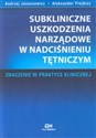 Subkliniczne uszkodzenia narządowe w nadciśnieniu tętniczym Znaczenie w praktyce klinicznej books in polish