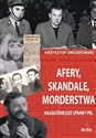 Afery, skandale, morderstwa Najgłośniejsze sprawy PRL books in polish