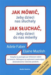 Jak mówić żeby dzieci nas słuchały Jak słuchać żeby dzieci do nas mówiły  