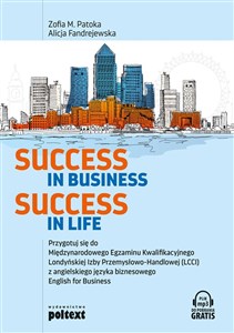 Success in Business Success in Life Przygotuj się do  Międzynarodowego Egzaminu Kwalifikacyjnego  Londyńskiej Izby Przemysłowo-Handlowej  