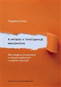 W związku z inteligencją emocjonalną Rola inteligencji emocjonalnej w relacjach społecznych i związkach intymnych - Magdalena Śmieja