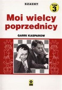 Szachy Moi wielcy poprzednicy Tom 3 Polish Books Canada